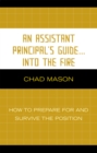 Image for An Assistant Principal&#39;s Guide . . . Into the Fire