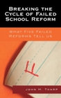 Image for Breaking the Cycle of Failed School Reform : What Five Failed Reforms Tell Us