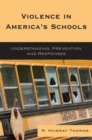 Image for Violence in America&#39;s Schools : Understanding, Prevention, and Responses