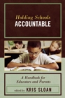 Image for Holding Schools Accountable : A Handbook for Educators and Parents