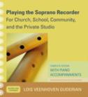 Image for Playing the Soprano Recorder : For Church, School, Community, and the Private Studio