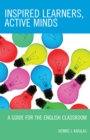 Image for Inspired Learners, Active Minds : A Guide for the English Classroom