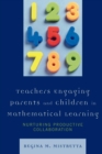 Image for Teachers Engaging Parents and Children in Mathematical Learning : Nurturing Productive Collaboration