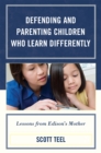 Image for Defending and Parenting Children Who Learn Differently