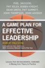 Image for A Game Plan for Effective Leadership : Lessons from 10 Successful Coaches in Moving Theory to Practice