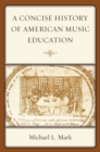Image for A Concise History of American Music Education