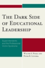 Image for The Dark Side of Educational Leadership