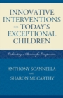 Image for Innovative Interventions for Today&#39;s Exceptional Children : Cultivating a Passion for Compassion