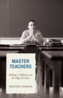 Image for Master Teachers: Making a Difference on the Edge of Chaos