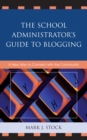 Image for The School Administrator&#39;s Guide to Blogging: A New Way to Connect with the Community
