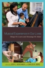 Image for Musical Experience in Our Lives: Things We Learn and Meanings We Make