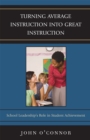 Image for Turning Average Instruction into Great Instruction : School Leadership&#39;s Role in Student Achievement