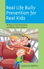 Image for Real life bully prevention for real kids: 50 ways to help elementary and middle school students