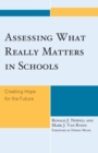 Image for Assessing What Really Matters in Schools: Creating Hope for the Future
