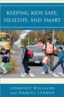 Image for Keeping Kids Safe, Healthy, and Smart