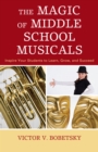 Image for The Magic of Middle School Musicals: Inspire Your Students to Learn, Grow, and Succeed