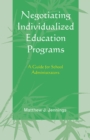 Image for Negotiating Individualized Education Programs : A Guide for School Administrators