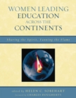 Image for Women leading education across the continents  : sharing the spirit, fanning the flame