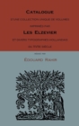 Image for Catalogue D&#39;Une Collection Unique de Volumes Imprimes Par Les Elzevier Et Divers Typographes Hollandais Du Xviie Siecle