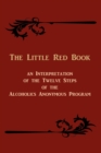Image for The Little Red Book : An Interpretation of the Twelve Steps of the Alcoholics Anonymous Program