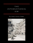 Image for The International Jew : The World&#39;s Foremost Problem