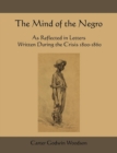 Image for The Mind of the Negro as Reflected in Letters Written During the Crisis 1800-1860