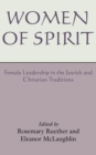 Image for Women of Spirit : Female Leadership in the Jewish and Christian Traditions