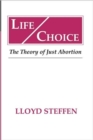 Image for Life Choice : The Theory of Just Abortion