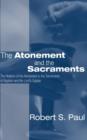 Image for Atonement and the Sacraments : The Relation of the Atonement to the Sacraments of Baptism and the Lord&#39;s Supper