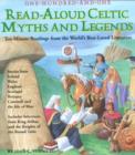 Image for One-hundred-and-one read-aloud Celtic myths and legends  : ten-minute readings from the world&#39;s best-loved literature