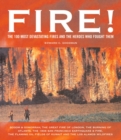 Image for Fire!  : the 100 most devastating fires and the heroes who fought them