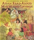 Image for One Hundred and One Asian Read-aloud Myths and Legends