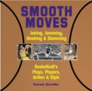Image for Smooth moves  : juking, jamming, hooking &amp; slamming