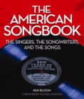 Image for The American songbook  : the singers, the songwriters, and the songs