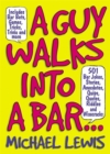 Image for A guy walks into a bar  : 501 bar jokes, stories, anecdotes, quips, quotes, riddles, and wisecracks