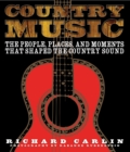Image for Country music  : the people, places, and moments that shaped the country sound