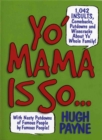 Image for Yo&#39; mama is so  : 892 insults, comebacks, putdowns and wisecracks about yo&#39; whole family!
