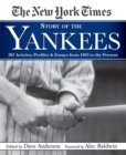 Image for The New York Times story of the Yankees  : 482 articles, profiles, &amp; essays from 1903 to the present