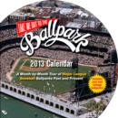 Image for Take Me Out to the Ballpark 2013 Wall Calendar : A Month-by-month Tour of Major League Ballparks Past and Present