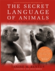 Image for The secret language of animals  : a guide to remarkable behavior