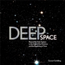 Image for Deep space  : beyond the solar system to the end of the universe and the beginning of time