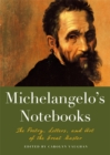Image for Michelangelo&#39;s notebooks  : the poetry, letters, and art of the great master