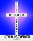 Image for A Study of the Life of Jesus Yeshua Ha-Mashioch