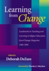 Image for Learning from Change : Landmarks in Teaching and Learning in Higher Education from Change Magazine 1969-1999