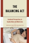 Image for The Balancing Act : Gendered Perspectives in Faculty Roles and Work Lives