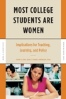 Image for Most College Students Are Women : Implications for Teaching, Learning, and Policy