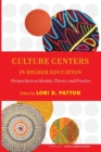 Image for Culture centers in higher education  : perspectives on identity, theory, and practice