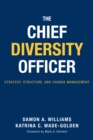 Image for The Chief Diversity Officer : Strategy Structure, and Change Management