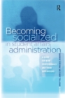 Image for Becoming Socialized in Student Affairs Administration : A Guide for New Professionals and Their Supervisors