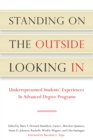 Image for Standing on the Outside Looking In : Underrepresented Students&#39; Experiences in Advanced Degree Programs